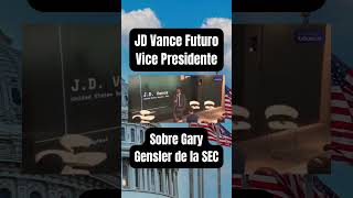 JD Vance Futuro vicepresidente de EEUU sobre Gary Gensler cabeza de la SEC [upl. by Ahsotal]