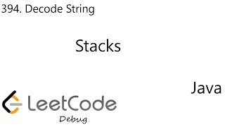 LeetCode 394  Decode String  Stacks  Debug  Java [upl. by Kristal]