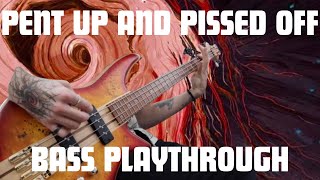 Pent Up and Pissed off Bass Playthrough [upl. by Breeze]