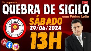 29062024 sábado Programa QUEBRA DE SIGILO com Pádua Leite [upl. by Aronow163]