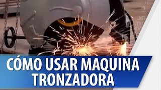 Aprenda a Usar una Máquina Tronzadora  Muy Masculino [upl. by Irt929]