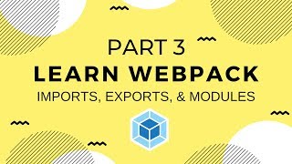 Learn Webpack Pt 3 Imports Exports amp Webpack Modules [upl. by Nayar]