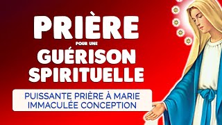 🙏 Puissante PRIÈRE de GUÉRISON SPIRITUELLE 🙏 à Marie Immaculée Conception [upl. by Froehlich]