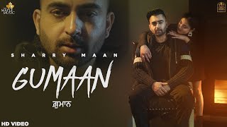 Gumaan Video Sharry Maan  DILWALE The Album   Latest Punjabi Songs 2021 [upl. by Dripps]