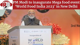 PM Modi to inaugurate Mega food event ‘World Food India 2023’ in New Delhi। Radio Bharati [upl. by Jack226]