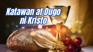 KATAWAN AT DUGO NI KRISTO [upl. by Idur132]