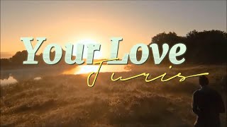 Your Love  Dolce Amore Theme By Juris [upl. by Dorin]