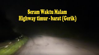 Seram Waktu Malam Highway Gerik  Jeli Balik Beraya Kampung Suami Di Kelantan [upl. by Neelloc]