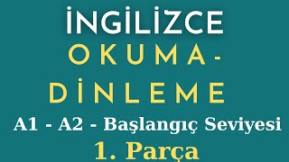 İngilizce Okuma ve Dinleme Parçaları  Beginner  Elemantary  1 Parça [upl. by Hirsh]