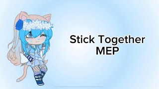 Stick Together MEPOpalsStickTogetherMEPGacha ClubREAD DESCRIPTION [upl. by Pyle]