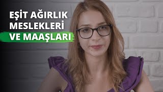 Eşit Ağırlık Meslekleri ve Maaşları [upl. by Ecinej]