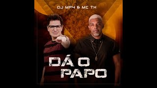 DJ MP4 Mc TH  Da o papo [upl. by Ahcilef]