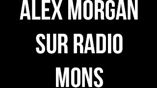 ALEX MORGAN DJ SUR RADIO MONS  Mons en Baroeul [upl. by Motch]