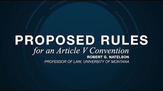 Proposed Convention Rules by Rob Natelson  The Article V Scholar Series [upl. by Ariak]