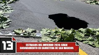 Estragos del invierno 2024 gran socavamiento en carretera de San Marcos [upl. by Raquela320]