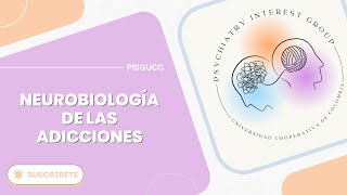 Neurobiología de las adicciones  PSIGUCC [upl. by Bonilla679]