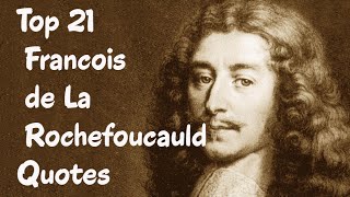 Top 21 Francois de La Rochefoucauld Quotes Author of Maxims [upl. by Ecirtemed873]