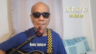 ANG BUHAY KO  Late Night Jam Manny Lapingcao [upl. by Jolda259]