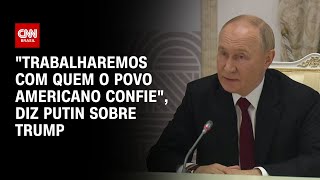 quotTrabalharemos com quem o povo americano confiequot diz Putin sobre Trump  BASTIDORES CNN [upl. by Romain344]