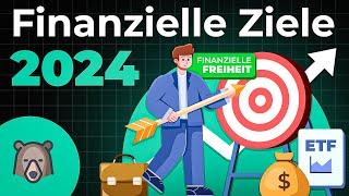 Finanzielle ZIELE für 2024 Mit ETFs und Sparen zur finanziellen Freiheit [upl. by Reinar]