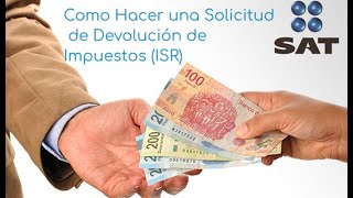 Como Hacer una Solicitud de Devolución de Impuestos ISR [upl. by Roach473]