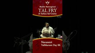 Navaratri Vaibhavam Day 05  Tal Fry  Rhythm Reimagined at Sathya Sai Grama [upl. by Elsi341]