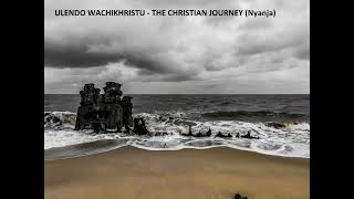 ULENDO WACHIKHRISTU  THE CHRISTIAN JOURNEY Nyanja [upl. by Hieronymus]