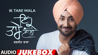 Ranjit Bawa Ik Tare Wala Full Album Jukebox  Latest Punjabi Songs 2018  TSeries [upl. by Ecnerwaled]