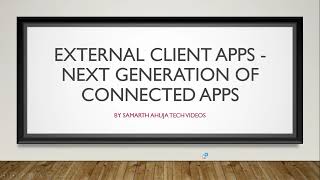 External Client Apps in Salesforce  Next Generation of Connected Apps [upl. by Lontson809]