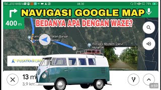 Navigasi Google Map dan bedanya Waze [upl. by Icart120]