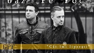 Gaz Pe Foc  Cat imi lipsesti  Official Video HD [upl. by Eskil557]