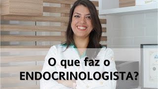 O que faz o Endocrinologista [upl. by Luttrell582]