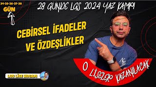 LGS 2024  CEBİRSEL İFADELER VE ÖZDEŞLİKLER 👉Yaz Kampı 2425262728Gün [upl. by Barmen539]