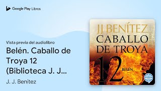 Belén Caballo de Troya 12 Biblioteca J J… de J J Benítez · Vista previa del audiolibro [upl. by Matrona]