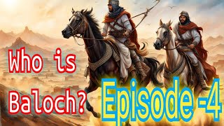 Who is Baloch  بلوچ کون ؟ Balochistan history Episode 4  People vlogs [upl. by Meekyh]