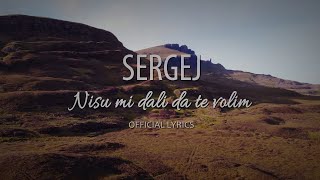 SERGEJ  NISU MI DALI DA TE VOLIM OFFICIAL LYRICS VIDEO [upl. by Helsie231]