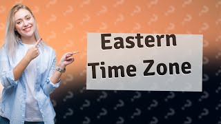 Where is the Eastern Time Zone [upl. by Darin]