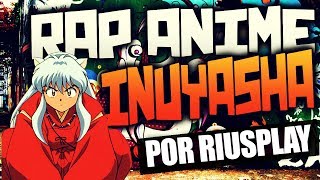 INUYASHA  RAP  ANIME RAP 2  RiusPlay [upl. by Helsa194]