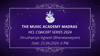 The Music Academy Madras  HCL Concert Series 2024  Shruthipriya Vignesh Bharatanatyam [upl. by Elatan]