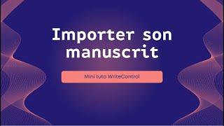 Importer votre manuscrit dans WriteControl [upl. by Jonme80]