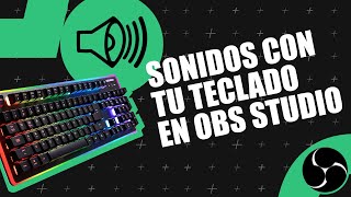 Cómo colocar sonidos en OBS Studio con tu teclado y atajos  StreamDesk Gratis [upl. by Ragland]