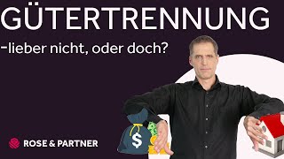 Gütertrennung  Nachteile Alternativen Güterstandsschaukel Fachanwaltskanzlei ROSE amp PARTNER [upl. by Nepets]