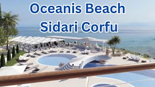 OCEANIS BEACH Corfu SIDARI NEW HOTEL OPENING SOON [upl. by Ynnahc]