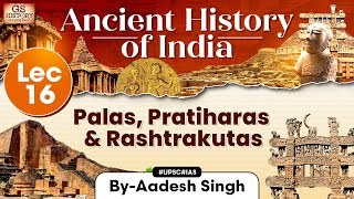 Ancient History of India Series  Lecture 16 Palas Pratiharas amp Rashtrakutas  GS History  UPSC [upl. by Aicemak]