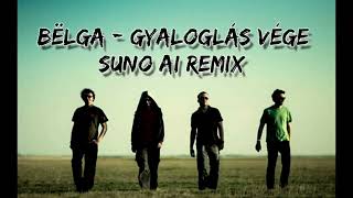 Bëlga  Gyaloglás vége Suno Ai remix [upl. by Philip565]