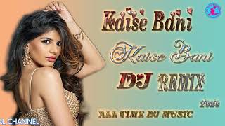 Kaise Bani Kaise Bani Hindi Dj Song Kanta Laga Ban 2020 ALL TIME DJ MUSIC [upl. by Honniball]