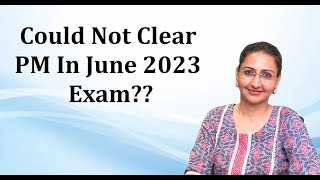 Could Not Clear PM In June 2023 Result  II Way Forward To Handle PM For Resit in Sept 2023 Exam [upl. by Jesus]