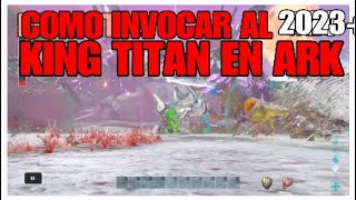 👑COMO SPAWNEAR AL KING TITAN EN ARK  COMO INVOCAR AL KING TITAN EN ARK COMANDO KING TITAN ARK [upl. by Akimaj]