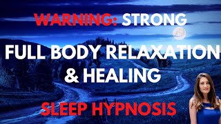 STRONG Sleep Hypnosis for Full Body Relaxation amp Healing [upl. by Enyehc]