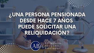 ¿Una pensionado hace 7 años con 2000 semanas cotizadas puede solicitar aún la reliquidación [upl. by Atikcir]